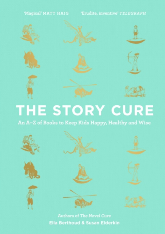 The Story Cure (An A-Z of Books to Keep Kids Happy, Healthy and Wise) - kniha z kategorie Beletrie pro děti