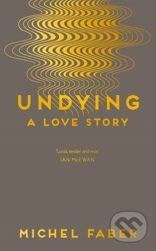 Undying (A Love Story) - Michel Faber - kniha z kategorie Poezie