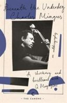 Beneath The Underdog - Charles Mingus - kniha z kategorie Životopisy