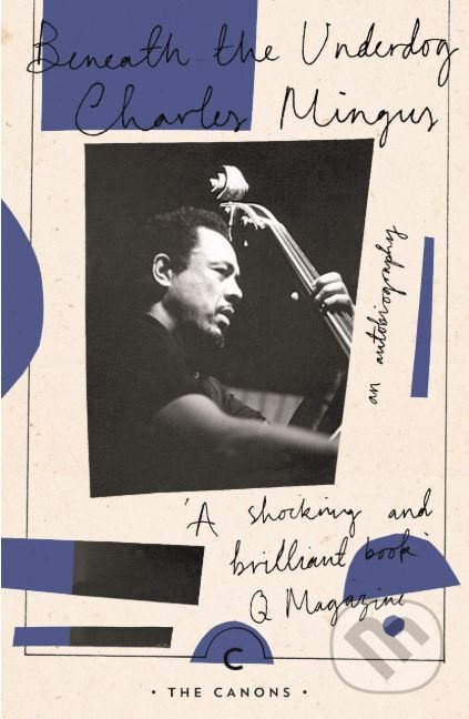 Beneath The Underdog - Charles Mingus - kniha z kategorie Životopisy