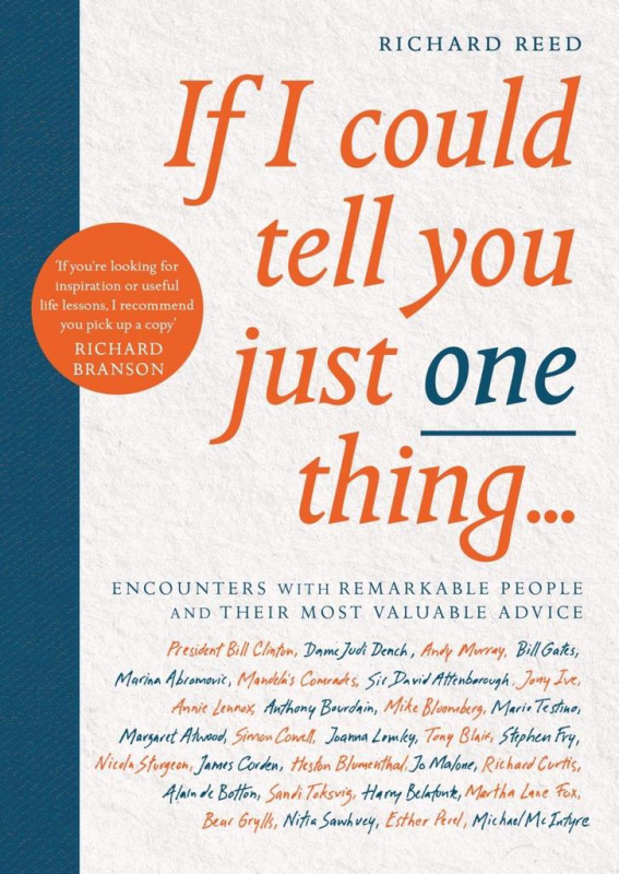 If I Could Tell You Just One Thing... (Encounters with Remarkable People and Their Most Valuable Advice) - kniha z kategorie Psychologie