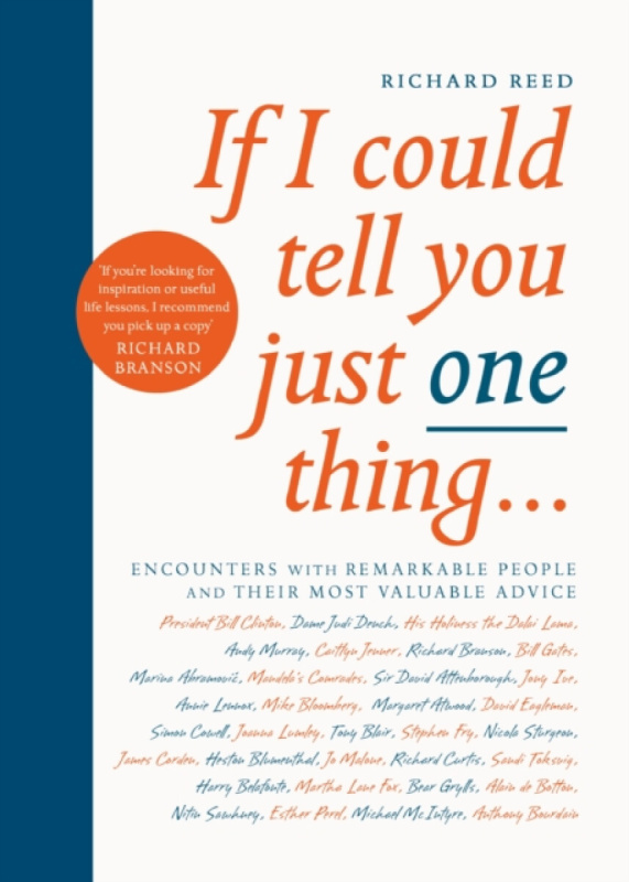 If I Could Tell You Just One Thing... (Encounters with Remarkable People and Their Most Valuable Advice) - kniha z kategorie Psychologie
