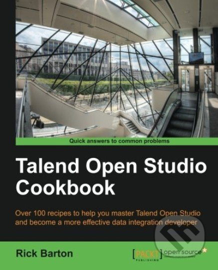 Talend Open Studio Cookbook - Rick Daniel Barton - kniha z kategorie Počítače a internet
