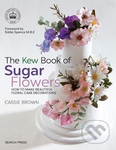 The Kew Book of Sugar Flowers - Cassie Brown - kniha z kategorie Kuchařky