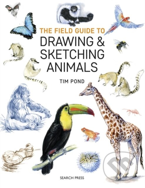 The Field Guide to Drawing & Sketching Animals - Tim Pond - kniha z kategorie Zdravie a životný štýl