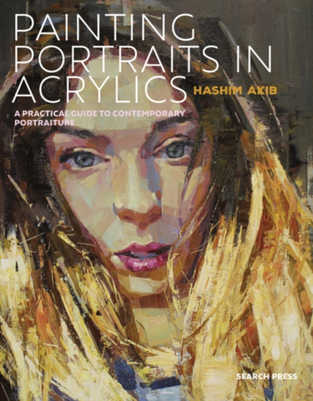 Painting Portraits in Acrylics, A Practical Guide to Contemporary Portraiture SEARCH PRESS LTD