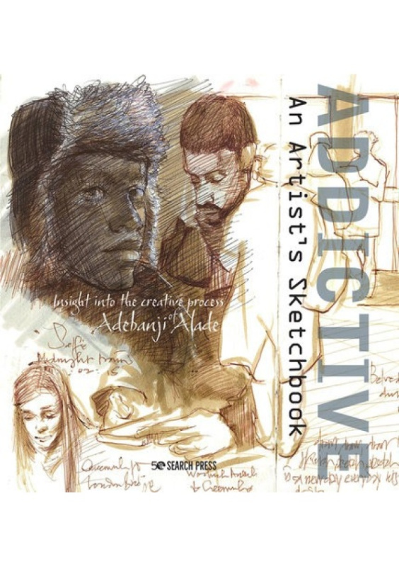 Addictive - An Artist’s Sketchbook, Adebanji Alade´s Sketches of City Life SEARCH PRESS LTD