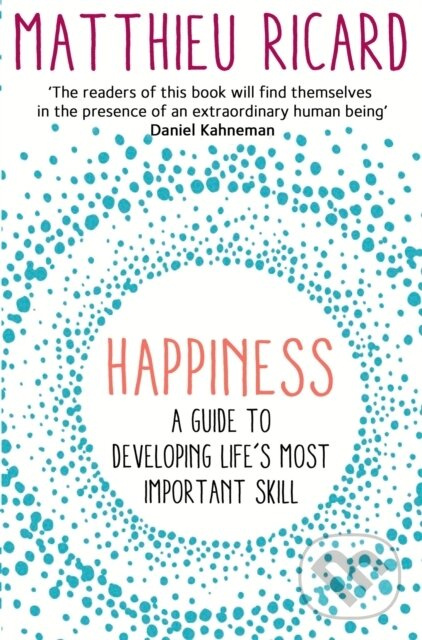 Happiness (A Guide to Developing Life's Most Important Skill)