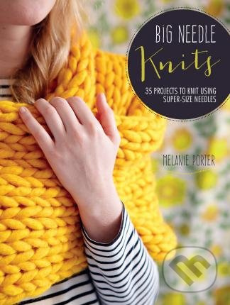 Big Needle Knits (35 Projects to Knit Using Super-Size Needles) - kniha z kategorie Hobby
