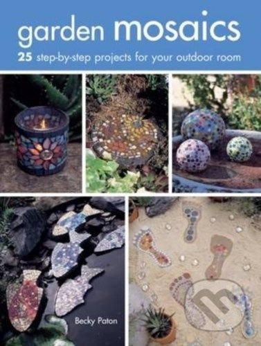 Garden Mosaics (25 Step-by-Step Projects for Your Outdoor Room) - kniha z kategorie Hobby