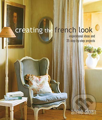 Creating the French Look (Inspirational ideas and 25 step-by-step projects) - kniha z kategorie Hobby