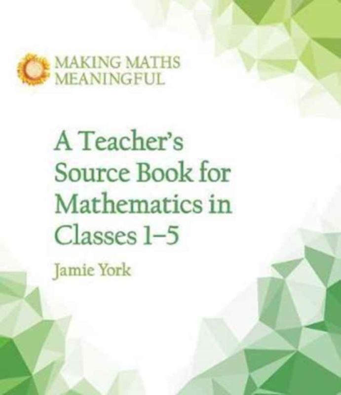 A Teacher's Source Book for Mathematics in Classes 1 to 5 - Jamie York, Wim Gottenbos, Nettie Fabrie