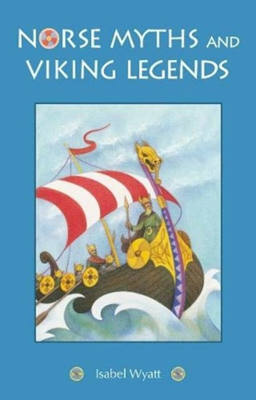 Norse Myths and Viking Legends - Isabel Wyatt
