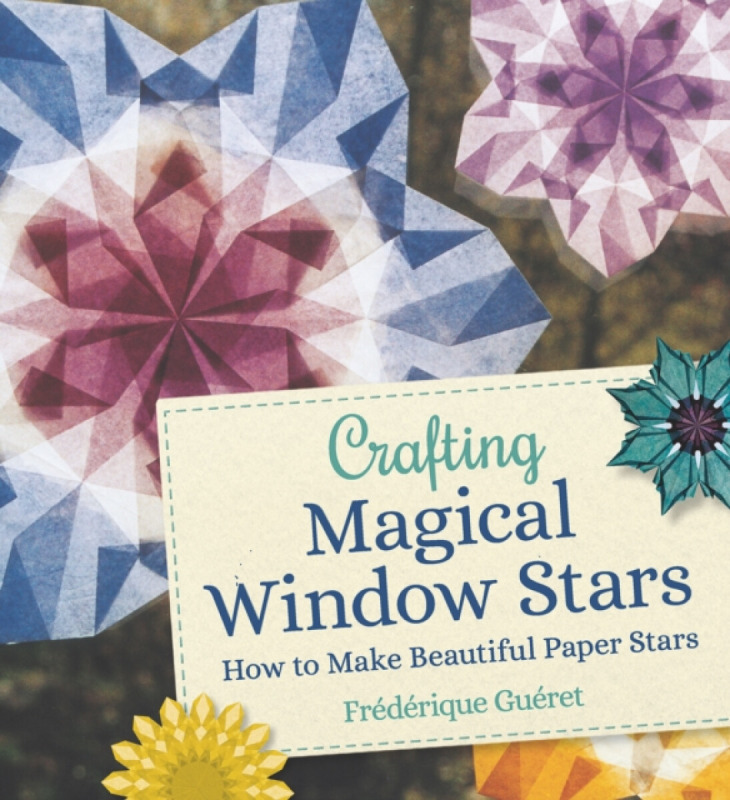 Crafting Magical Window Stars - FrÃ©dÃ©rique GuÃ©ret
