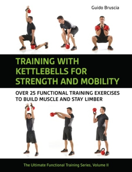 Training With Kettlebells for Strength and Mobility, Over 25 Functional Training Exercises to Build Muscle and Stay Limber Meyer & Meyer Sport (UK) Ltd