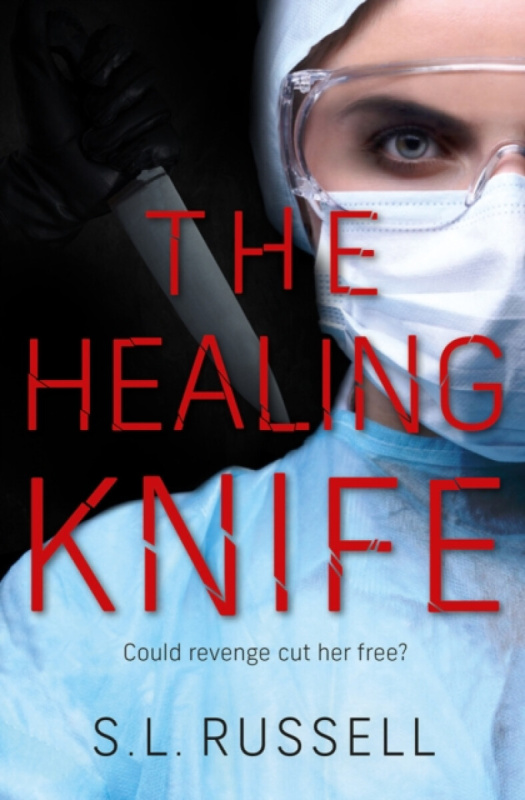 The Healing Knife â€“ Could revenge cut her free? - S. L. Russell