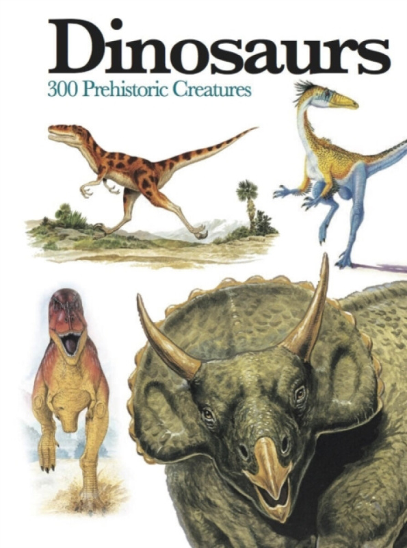 Dinosaurs, 300 Prehistoric Creatures Amber Books Ltd