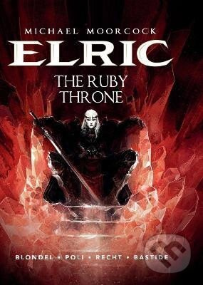 Michael Moorcock´s Elric Vol. 1: The Ruby Throne - Julien Blondel