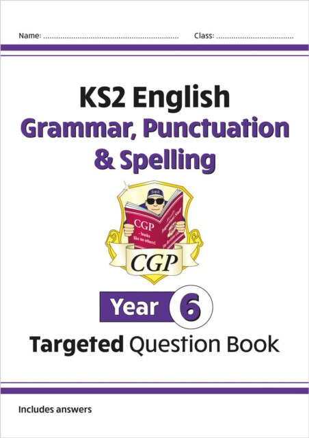 KS2 English Year 6 Grammar, Punctuation & Spelling Targeted Question Book (with Answers) - CGP Books