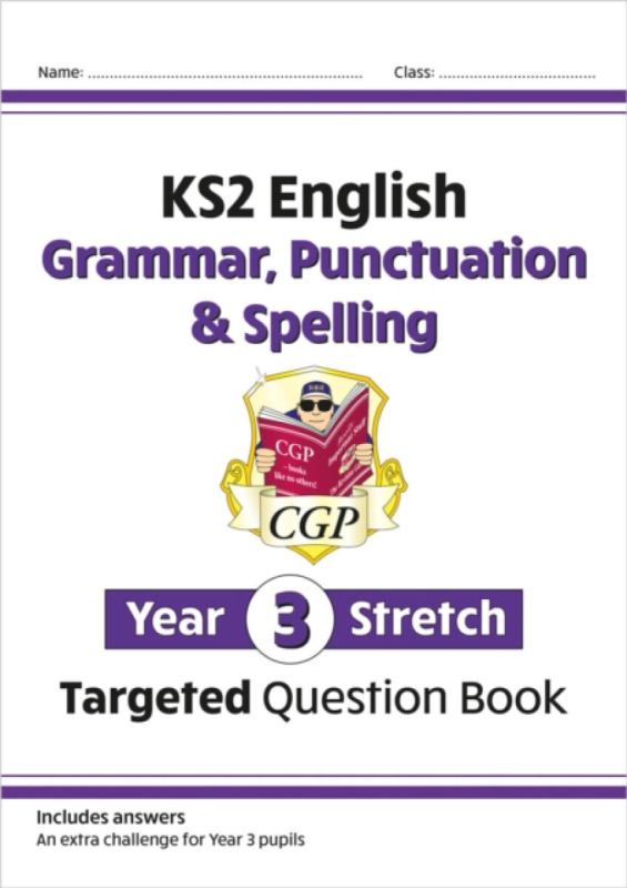 KS2 English Year 3 Stretch Grammar, Punctuation & Spelling Targeted Question Book (w/Answers) - CGP Books