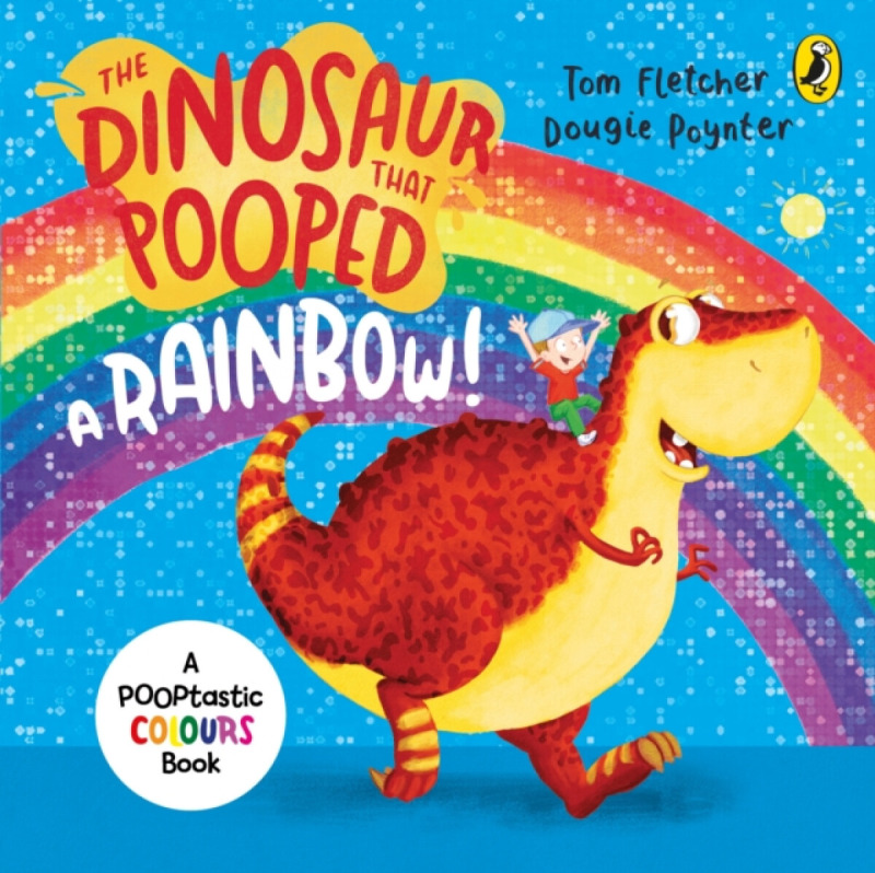 The Dinosaur that Pooped a Rainbow! - Tom Fletcher, Dougie Poynter