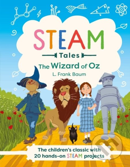 STEAM Tales: The Wizard of Oz (The children's classic with 20 hands-on STEAM Activities) - kniha z kategorie Pro děti