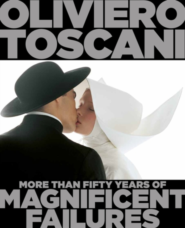 Oliviero Toscani, More Than Fifty Years of Magnificent Failures Headline Publishing Group