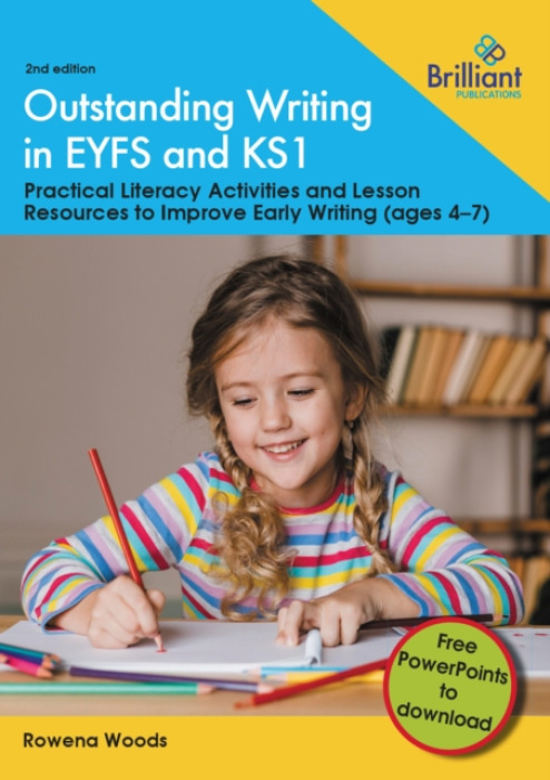 Brilliant Publications Outstanding Writing in the EYFS and KS1 - Woods, Rowena