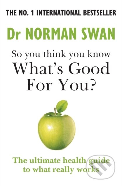 So you think you know what's good for you? - Dr Dr Norman Swan - kniha z kategorie Zdraví a životní styl
