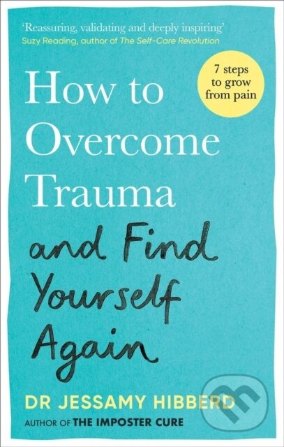 How to Overcome Trauma and Find Yourself Again (Seven Steps to Grow from Pain) - kniha z kategorie Psychologie