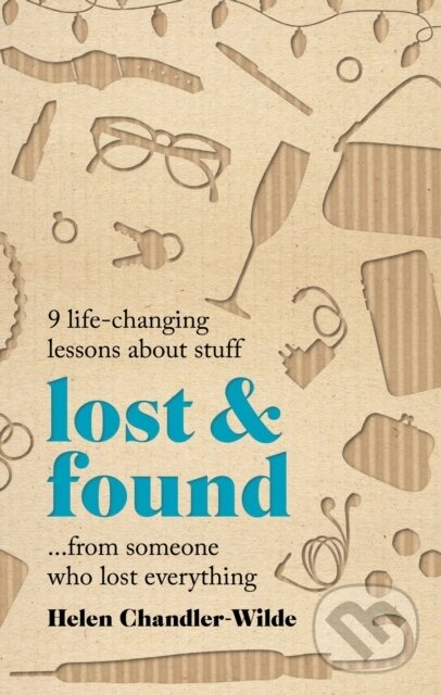 Lost & Found (9 life-changing lessons about stuff from someone who lost everything)