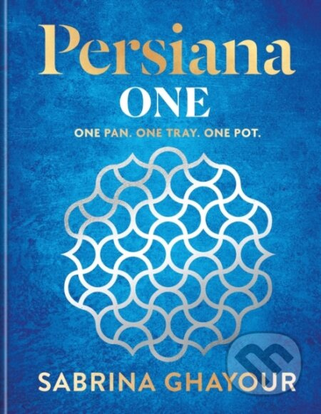 Persiana One (ALL NEW delicious recipes to make in one pan, one tray or one pot)