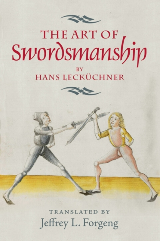 <I>The Art of Swordsmanship</I> by Hans LeckÃ¼chner