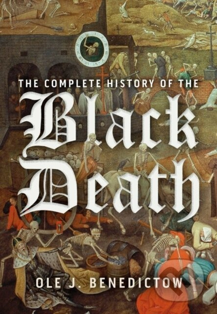 The Complete History of the Black Death - Professor Ole J Benedictow - kniha z kategorie Historie