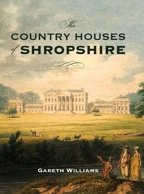 Country Houses of Shropshire Boydell & Brewer Ltd