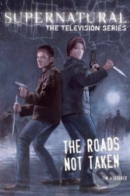 Supernatural: The Roads Not Taken (The Television series) - kniha z kategorie Fantasy