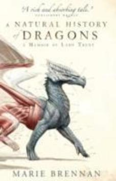 A Natural History of Dragons (A Memoir by Lady Trent) - kniha z kategorie Fantasy