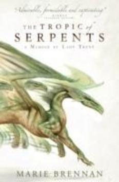 The Tropic of Serpents (A Memoir by Lady Trent) - Marie Brennan - kniha z kategorie Fantasy