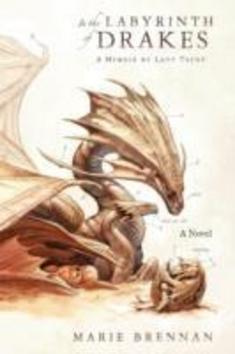 In the Labyrinth of Drakes (A Memoir by Lady Trent) - kniha z kategorie Fantasy