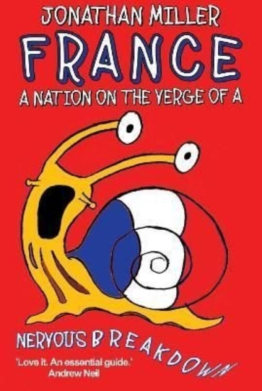 France, a Nation on the Verge of a Nervous Breakdown - Jonathan Miller
