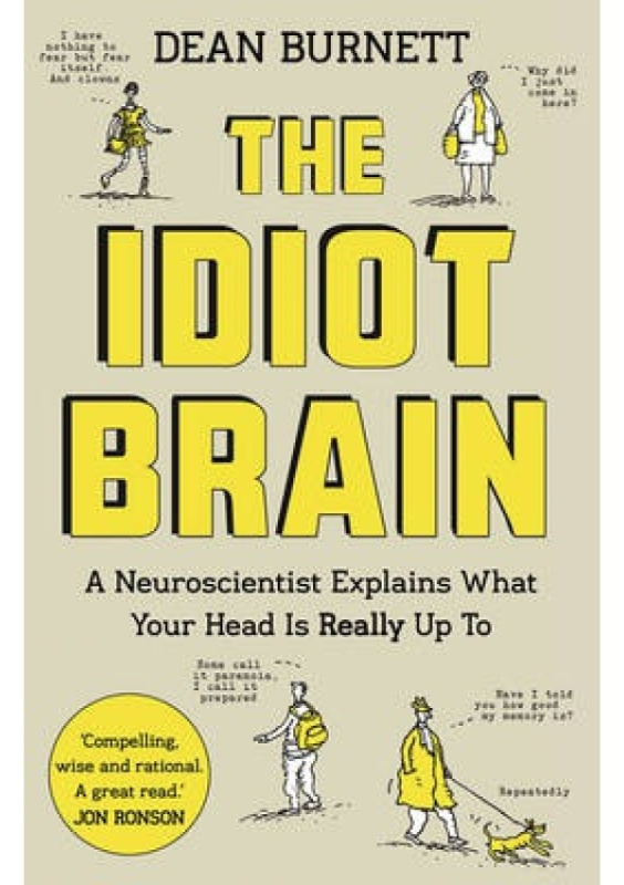Idiot Brain, A Neuroscientist Explains What Your Head is Really Up To Guardian Faber Publishing