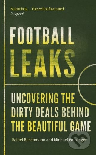 Football Leaks (Uncovering the Dirty Deals Behind the Beautiful Game) - kniha z kategorie Kolektivní sporty