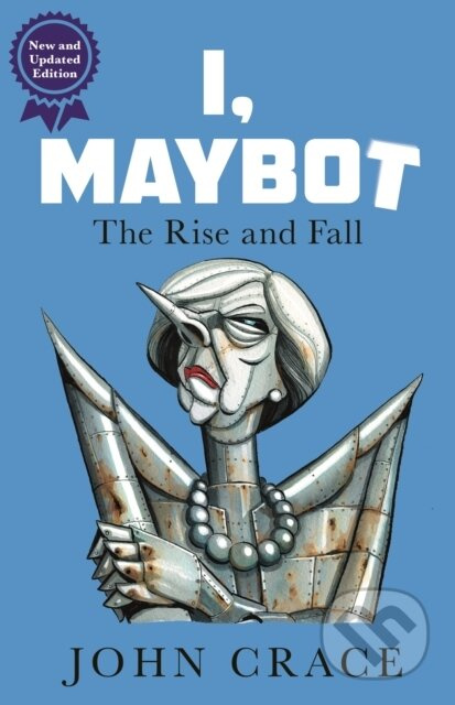 I, Maybot (The Rise and Fall) - John Crace - kniha z kategorie Humanitní a společenské vědy