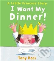 I want My Dinner! - Tony Ross - kniha z kategorie Pohádky