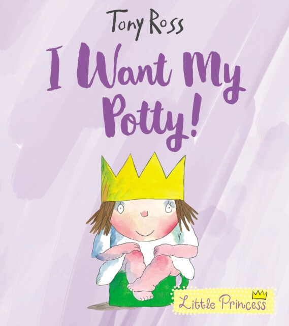 I Want My Potty! (35th Anniversary Edition) - Tony Ross