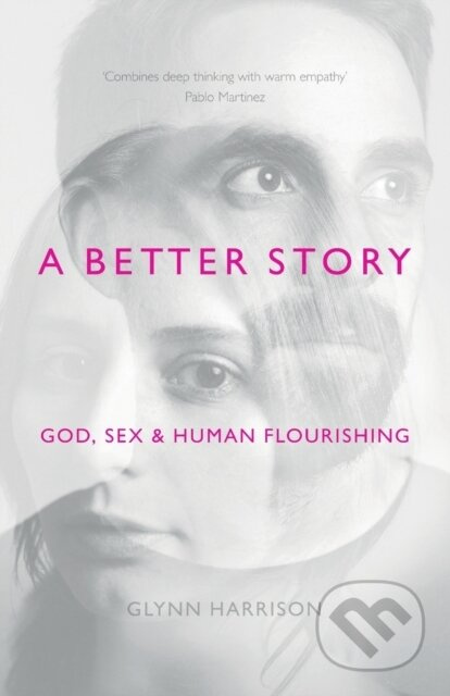 A Better Story (God, Sex And Human Flourishing) - Glynn Harrison - kniha z kategorie Filozofie