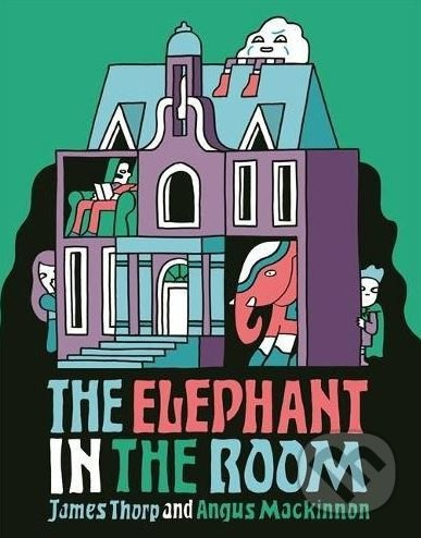 The Elephant in the Room - James Thorp, Angus Mackinnon (ilustrácie) - kniha z kategorie Beletrie pro děti
