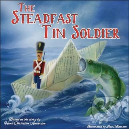 The Steadfast Tin Soldier - Hans Christian Anderson - kniha z kategorie Pro děti