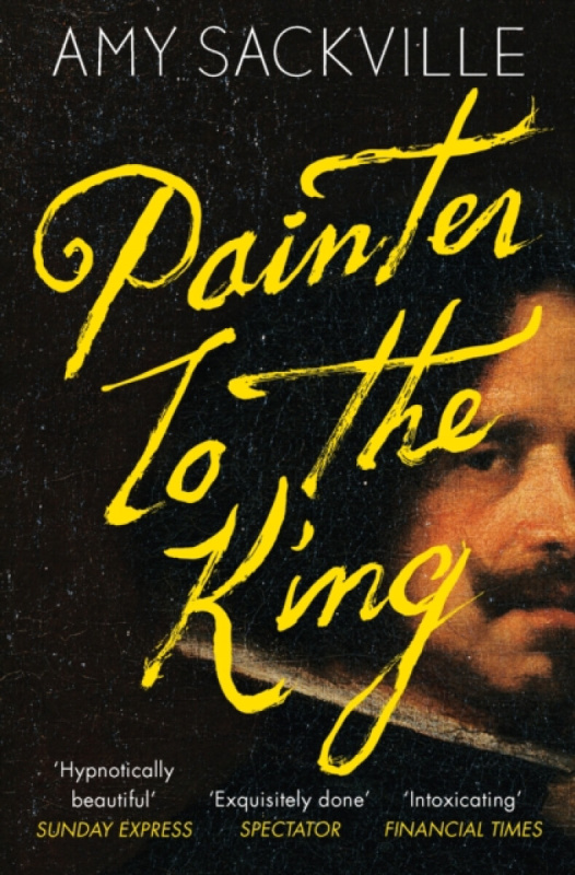 Painter to the King - Amy Sackville
