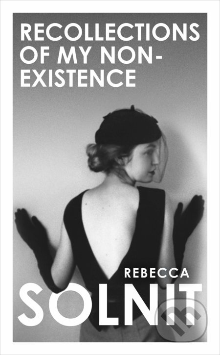 Recollections of My Non-Existence - Rebecca Solnit - kniha z kategorie Společenská beletrie